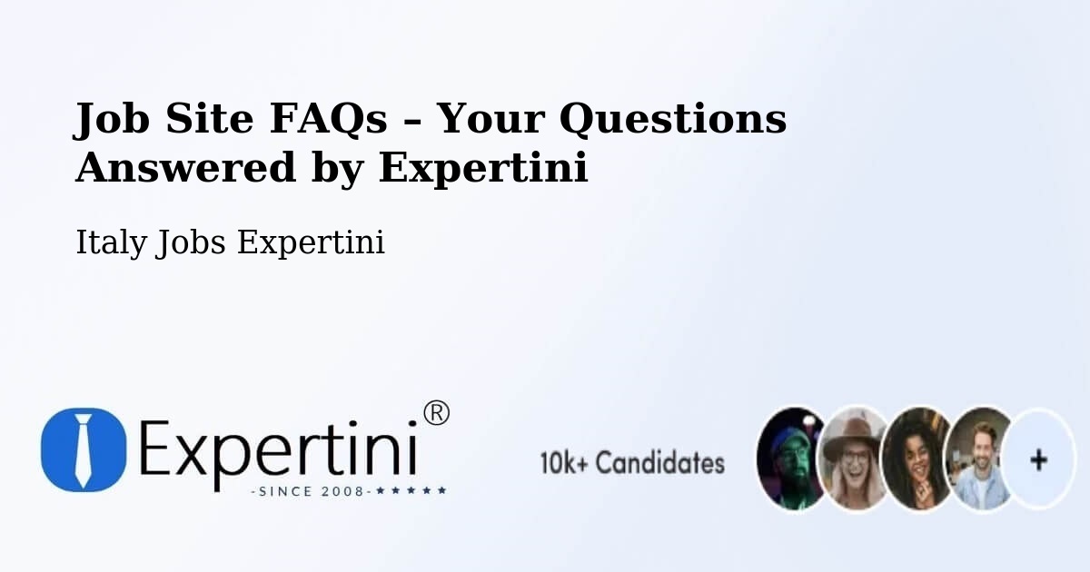 Job Site FAQs – Frequently Asked Questions – Oderzo - Oderzo, Italy Jobs Expertini